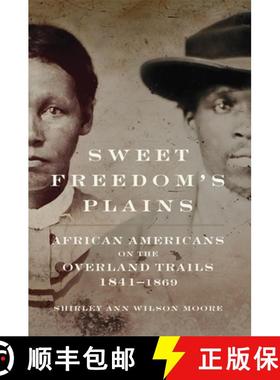 预订 Sweet Freedom's Plains, Volume 12: African Americans on the Overland Trails, 1841-1869 [9780806155623]