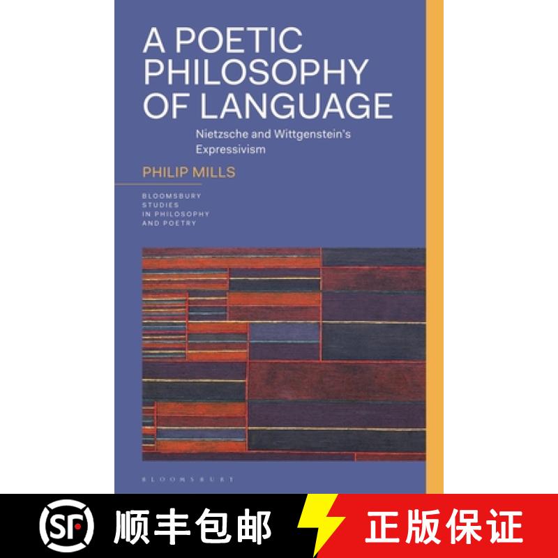 【3-4周达】Poetic Affect and Philosophy of Language: Expressivism in Nietzsche and Wittgenstein [9781350300088]