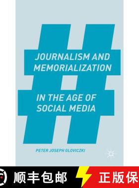 【3-4周达】Journalism and Memorialization in the Age of Social Media [9781137465368]