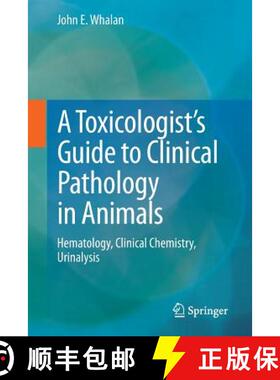 【3-4周达】A Toxicologist's Guide to Clinical Pathology in Animals : Hematology, Clinical Chemistry, ... [9783319158525]