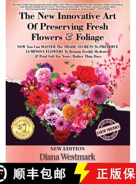 预订 The New Innovative Art Of Preserving Fresh Flowers & Foliage  NOW You Can MASTER The TRADE SECRE... [9781088004142]