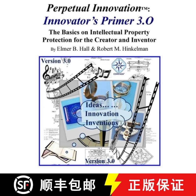 【3-4周达】Perpetual Innovation: Innovator's Primer 3.O: The Basics on Intellectual Property Protecti... [9781329239548]