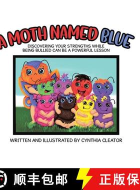 预订 A Moth Named Blue: Discovering Your Strengths While Being Bullied Can Be a Powerful Lesson [9781779621436]