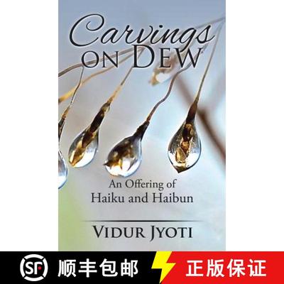 【3-4周达】Carvings on Dew: An Offering of Haiku and Haibun [9781482855531]