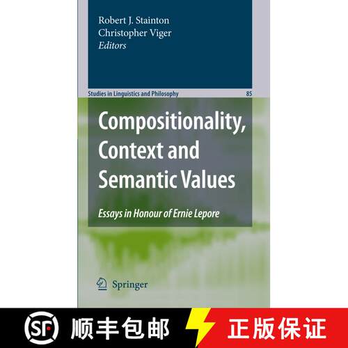 【3-4周达】精装 Compositionality, Context and Semantic Values : Essays in Honour of Ernie Lepore [9781402083099]