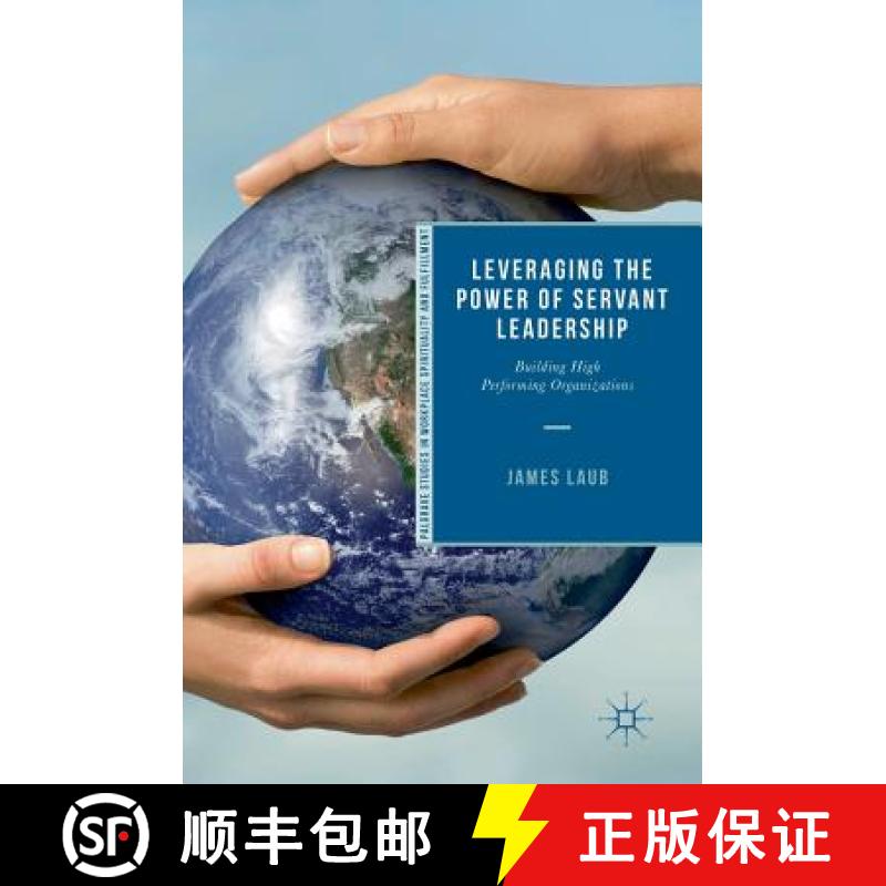 【3-4周达】Leveraging the Power of Servant Leadership : Building High Performing Organizations [9783319771427]