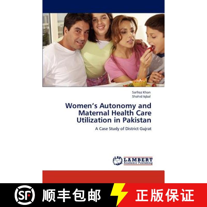 预订 Women's Autonomy and Maternal Health Care Utilization in Pakistan [9783847323617]
