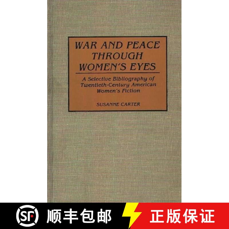 预订 War and Peace Through Women's Eyes: A Selective Bibliography of Twentieth-Century American Women... [9780313277719]
