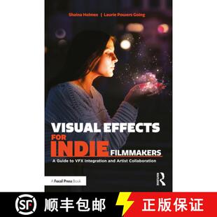 Indie and Filmmakers for Visual Artist Integration Collaboration Effects VFX 4周达 9781032282060 Guide