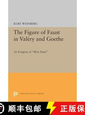 【3-4周达】Figure of Faust in Valery and Goethe: An Exegesis of Mon Faust [9780691644226]