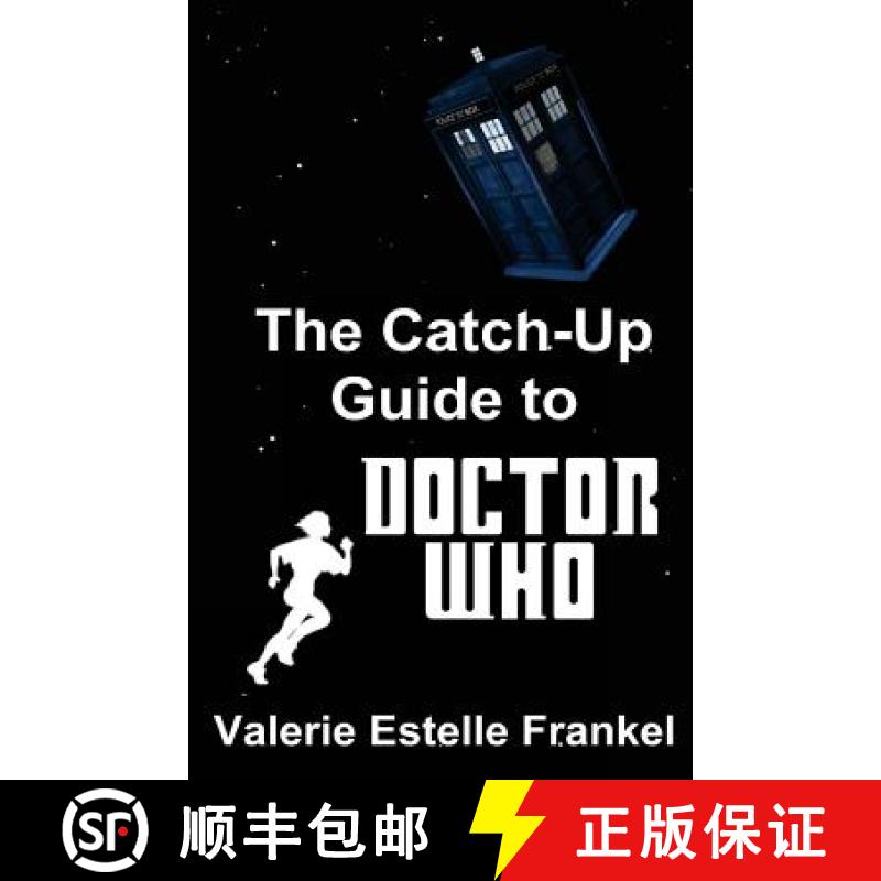 预订 The Catch-Up Guide to Doctor Who: Repeat Characters, Plot Arcs, Heroes, Monsters, and the Doctor... [9780692351529]