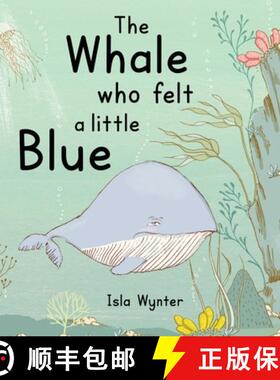 【3-4周达】The Whale Who Felt a Little Blue: A Picture Book About Depression [9781913556297]