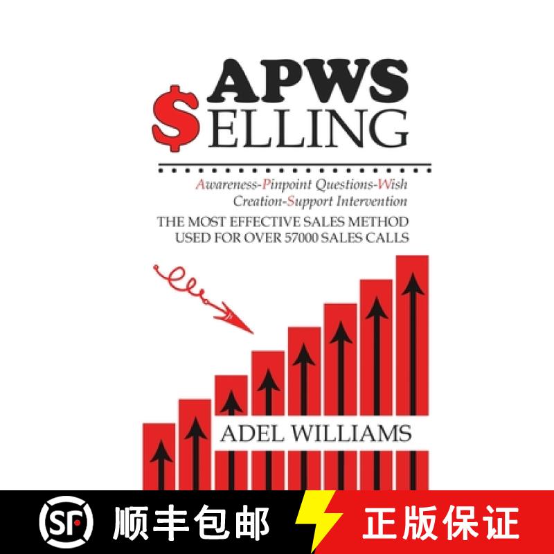【3-4周达】APWS Selling, The Most Effective Sales Method Used for Over 57,000 Sales Calls: A Comprehe... [9781775076322]