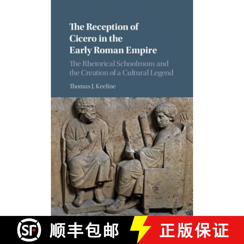 【3-4周达】The Reception of Cicero in the Early Roman Empire: The Rhetorical Schoolroom and the Creat... [9781108426237]