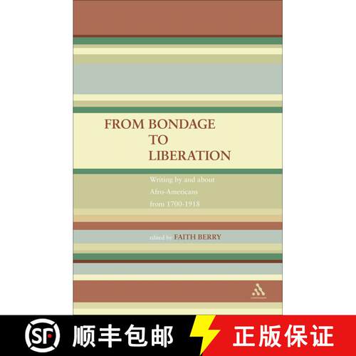 【3-4周达】精装 From Bondage to Liberation: Writings by and about Afro-Americans from 1700-1918 [9780826413703]