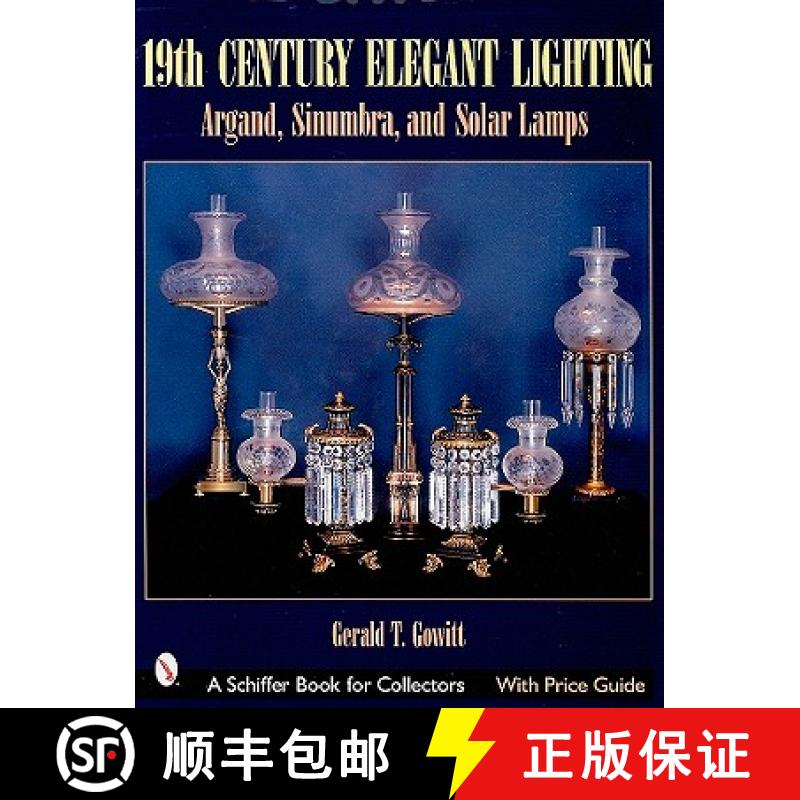 【3-4周达】19th Century Elegant Lighting: Argand, Sinumbra, and Solar Lamps: Argand, Sinumbra, and So... [9780764315145]
