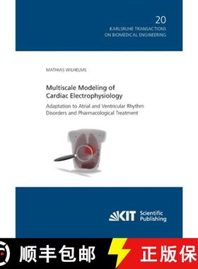 【3-4周达】Multiscale Modeling of Cardiac Electrophysiology: Adaptation to Atrial and Ventricular Rhy... [9783731500452]