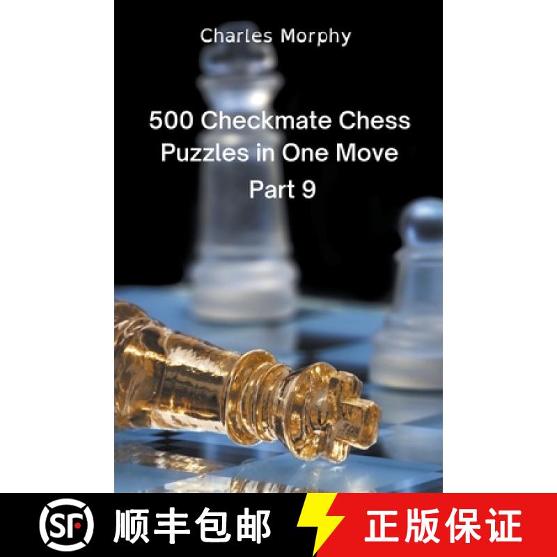 【3-4周达】500 Checkmate Chess Puzzles in One Move, Part 9 [9798201025489]