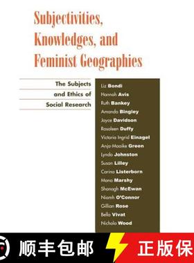 预订 Subjectivities, Knowledges, and Feminist Geographies : The Subjects and Ethics of Social Research [9780742515628]