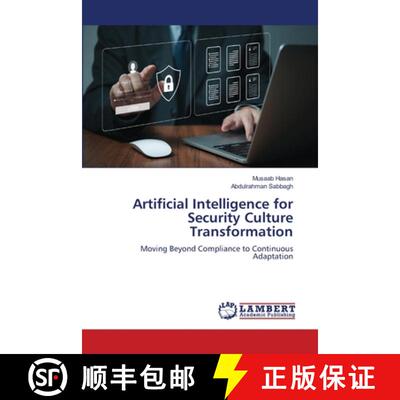 预订 Artificial Intelligence for Security Culture Transformation: Moving Beyond Compliance to Continu... [9783639876956]
