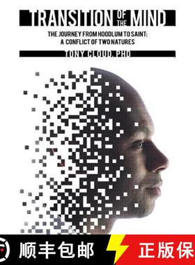 【3-4周达】Transition of the Mind: The Journey from Hoodlum to Saint: A Conflict of Two Natures [9781490810799]