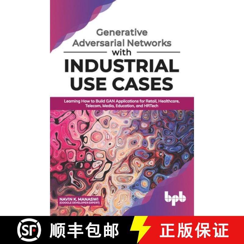 预订 Generative Adversarial Networks with Industrial Use Cases: Learning How to Build GAN Application... [9789389423853]