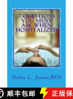 预订 7 Questions You Must Ask When Hospitalized: From A Nurse Who's Been There & Done That [9780692714652]