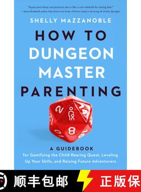 【3-4周达】How to Dungeon Master Parenting: A Guidebook for Gamifying the Child Rearing Quest, Leveli... [9781609389819]