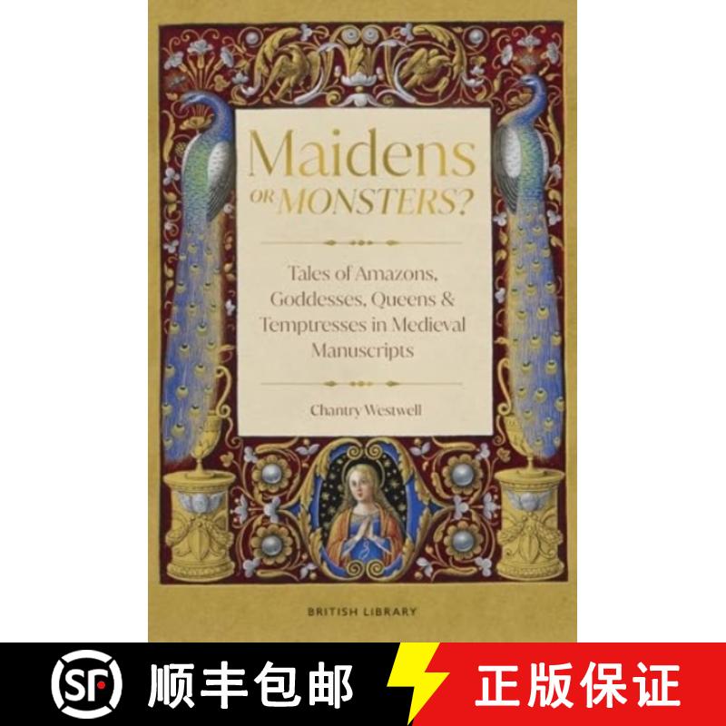 【2-3周达】Maidens or Monsters? : Tales of Amazons and Goddesses, Queens and Temptresses in Medieval ... [9780712355063]