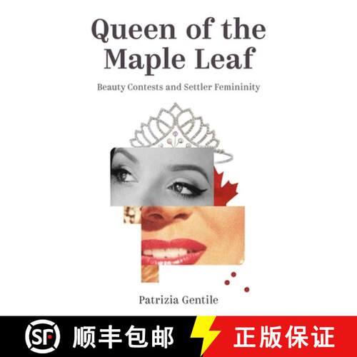 【3-4周达】精装 Queen of the Maple Leaf – Beauty Contests and Settler Femininity [9780774864121]