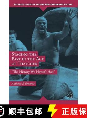 【3-4周达】Staging the Past in the Age of Thatcher : The History We Haven't Had [9783319966854]