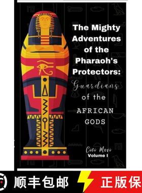 【3-4周达】The Mighty Adventures of the Pharaoh's Protectors: Guardians of the African Gods [9781312061422]