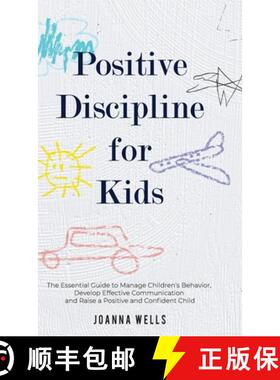 预订 Positive Discipline for Kids: The Essential Guide to Manage Children's Behavior, Develop Effecti... [9781913871383]