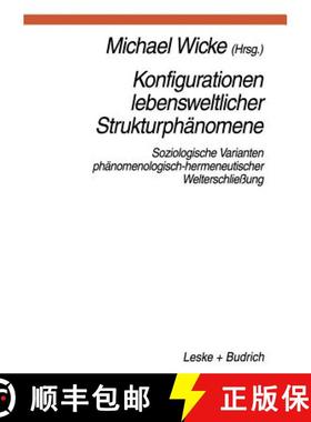 【3-4周达】Konfigurationen Lebensweltlicher Strukturphänomene : Soziologische Varianten phänomenolo... [9783810018908]