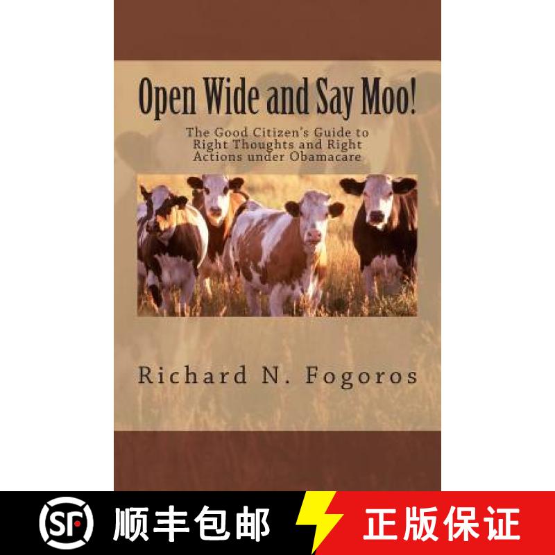 【3-4周达】Open Wide and Say Moo!: The Good Citizen's Guide to Right Thoughts and Right Actions under... [9780988197619]