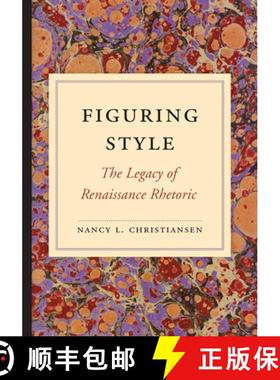 预订 Figuring Style: The Legacy of Renaissance Rhetoric [9781611172409]