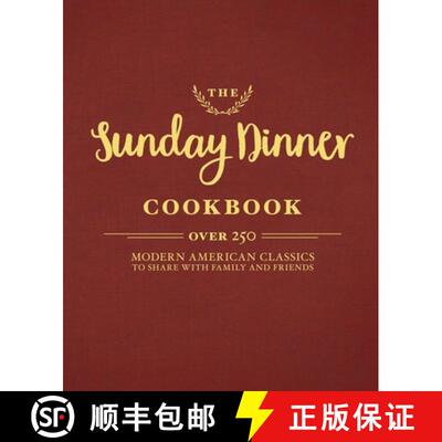 【3-4周达】精装 The Sunday Dinner Cookbook: Over 250 Modern American Classics to Share with Family an... [9781604337525]
