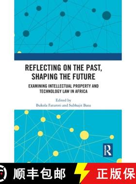【3-4周达】Reflecting on the Past, Shaping the Future: Examining Intellectual Property and Technology... [9781032908199]