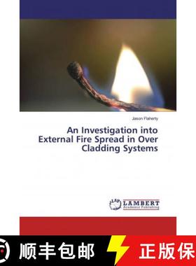 预订 An Investigation into External Fire Spread in Over Cladding Systems [9786139967889]