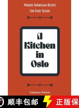 【3-4周达】A Kitchen in Oslo: Modern Norwegian Recipes For Every Season [9798223808787]