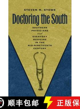 预订 Doctoring the South: Southern Physicians and Everyday Medicine in the Mid-Nineteenth Century [9781469615158]