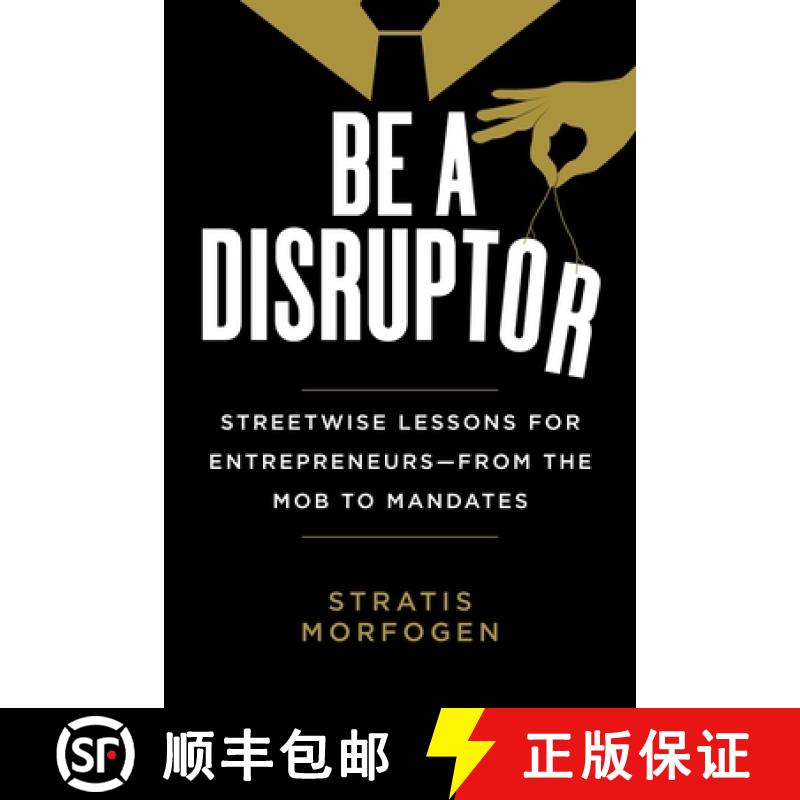 【3-4周达】Be a Disruptor: Streetwise Lessons for Entrepreneurs--From the Mob to Mandates [9781510773769]