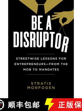 【3-4周达】Be a Disruptor: Streetwise Lessons for Entrepreneurs--From the Mob to Mandates [9781510773769]