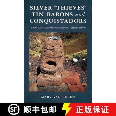 【3-4周达】Silver Thieves, Tin Barons, and Conquistadors – Small–Scale Mineral Production in Southe... [9780816556670]