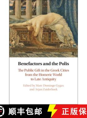 【3-4周达】Benefactors and the Polis: The Public Gift in the Greek Cities from the Homeric World to L... [9781108842051]