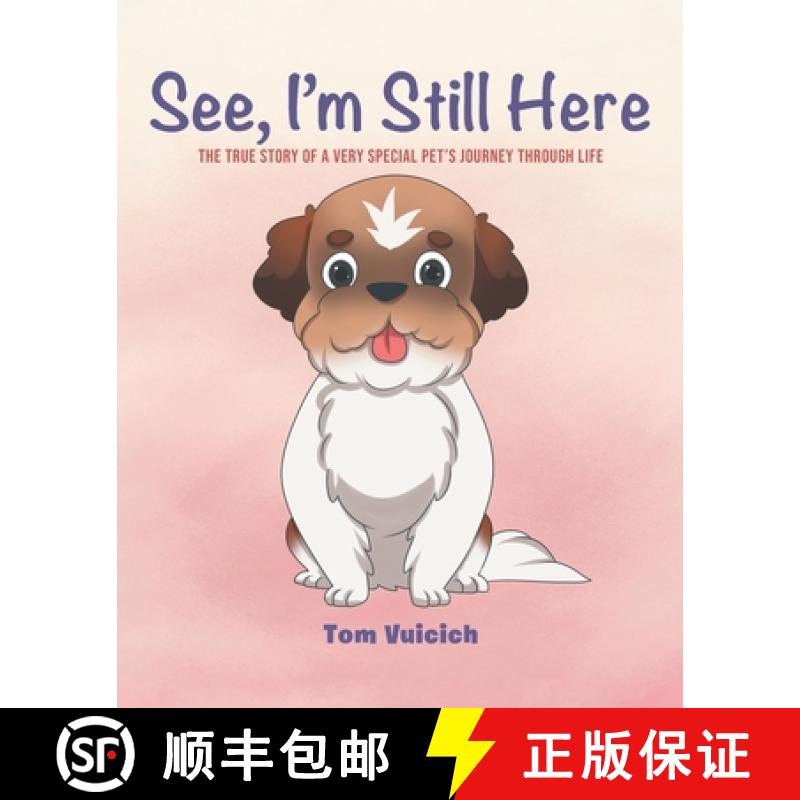 【3-4周达】See, I'm Still Here: The true story of a very special pet's journey through life [9781644683156]图片