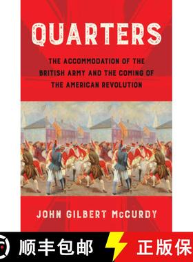 【3-4周达】Quarters: The Accommodation of the British Army and the Coming of the American Revolution [9781501736605]
