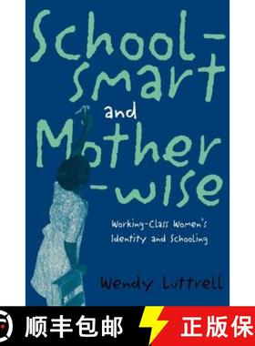 【3-4周达】School-smart and Mother-wise : Working-Class Women's Identity and Schooling [9780415910125]
