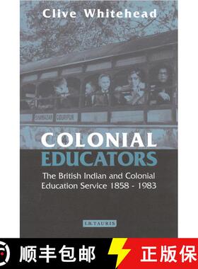 【3-4周达】精装 Colonial Educators: The British Indian and Colonial Education Service 1858-1983 [9781860648649]