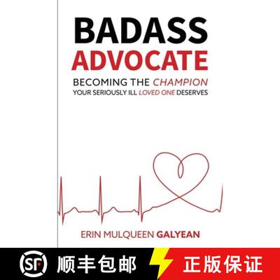 【3-4周达】Badass Advocate: Becoming the Champion Your Seriously Ill Loved One Deserves [9781734346008]